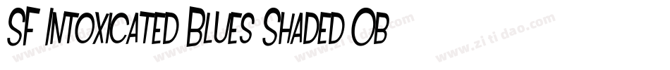 SF Intoxicated Blues Shaded Oblique字体转换